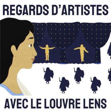 REGARDS D’ARTISTES – 23 novembre au Louvre Lens